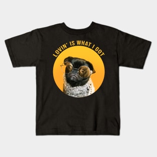 Lovin' Is What I Got - cool dog Kids T-Shirt
